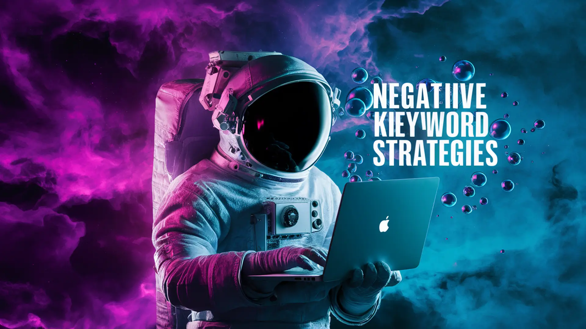 Astronaut in a spacesuit working on a laptop, with floating bubbles and the text 'Negative Astronaut in a spacesuit working on a laptop, with floating bubbles and the text 'Negative Keyword Strategies' displayed in a space-themed background with purple and blue clouds.